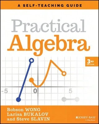 Pre-Owned Practical Algebra: A Self-Teaching Guide (Paperback) By Bobson Wong, Larisa Bukalov, Steve Slavin