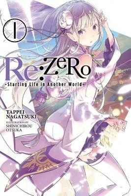 Pre-Owned RE: Zero-Starting Life In Another World-, Vol. 1 (Light Novel) (Paperback) By Tappei Nagatsuki, Shinichirou Otsuka