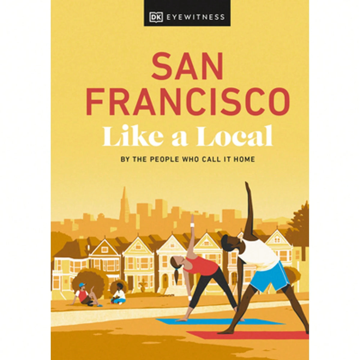 Pre-Owned San Francisco Like A Local: By The People Who Call It Home (Hardcover) By DK Travel