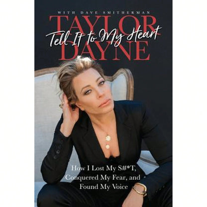 Pre-Owned Tell It To My Heart: How I Lost My S#*T, Conquered My Fear, And Found My Voice (Paperback) By Taylor Dayne, Dave Smitherman