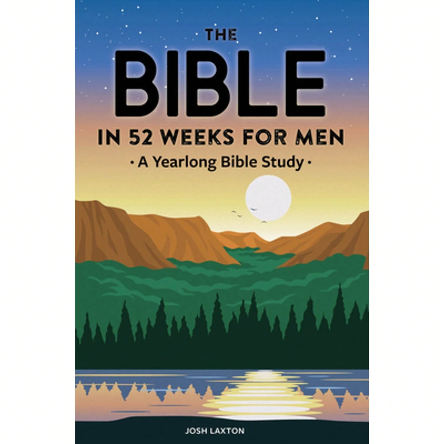 Pre-Owned The Bible In 52 Weeks For Men: A Yearlong Bible Study (Paperback) By Josh Laxton