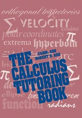 Pre-Owned The Calculus Tutoring Book (Paperback) By Carol Ash, Robert B Ash