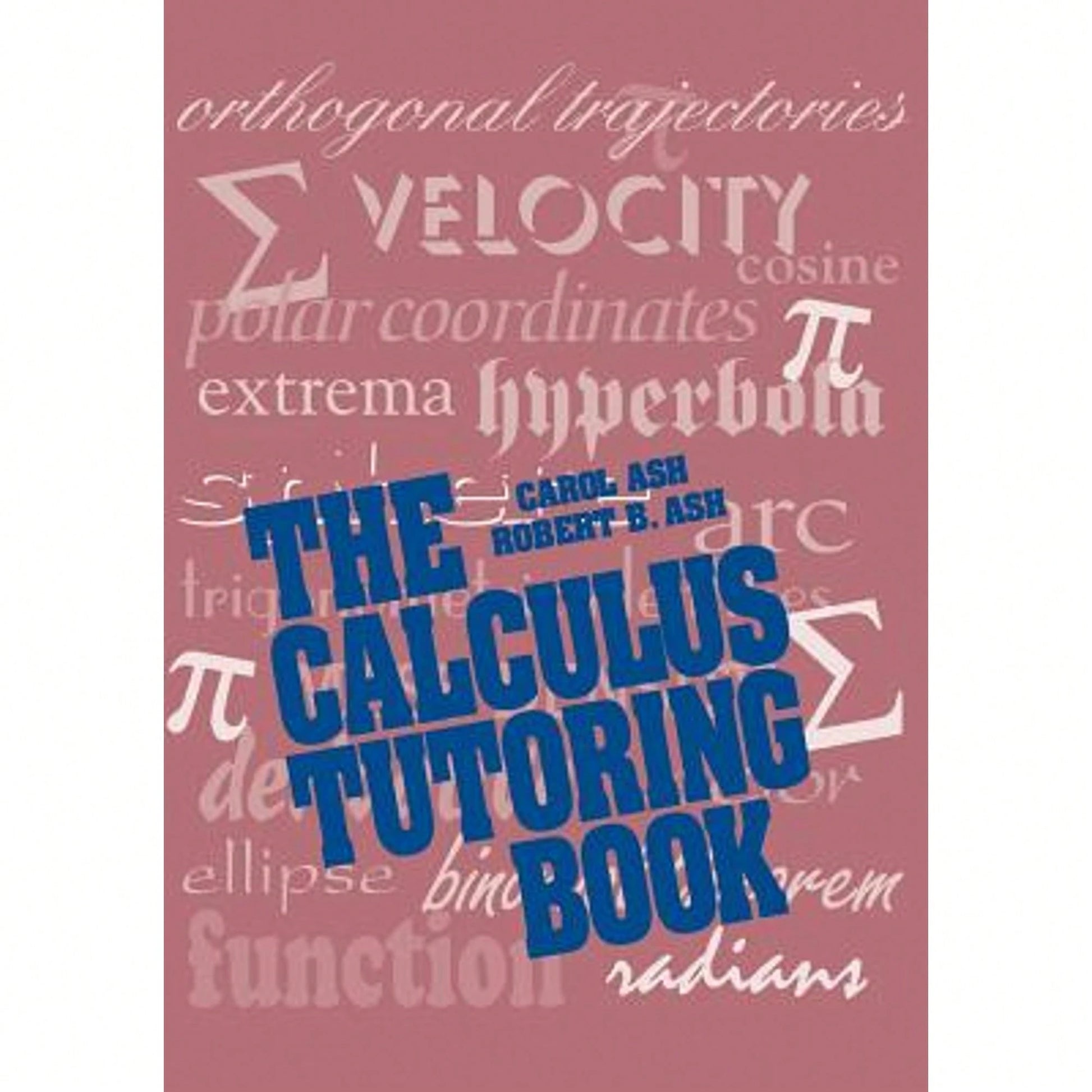 Pre-Owned The Calculus Tutoring Book (Paperback) By Carol Ash, Robert B Ash