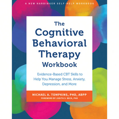 Pre-Owned The Cognitive Behavioral Therapy Workbook: Evidence-Based CBT Skills To Help You Manage (Paperback) By Michael A Tompkins, Judith S Beck