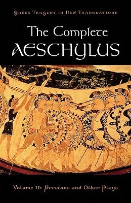Pre-Owned The Complete Aeschylus: Volume II: Persians And Other Plays (Paperback) By Peter Burian, Alan Shapiro