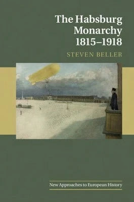 Pre-Owned The Habsburg Monarchy 1815-1918 (Paperback) By Steven Beller