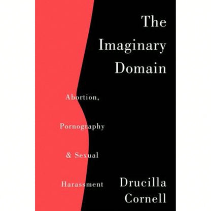 Pre-Owned The Imaginary Domain: Abortion, Pornography And Sexual Harrassment (Paperback) By Drucilla Cornell