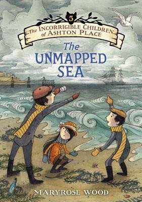 Pre-Owned The Incorrigible Children Of Ashton Place: Book V: The Unmapped Sea (Hardcover) By Maryrose Wood