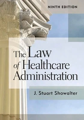 Pre-Owned The Law Of Healthcare Administration, Ninth Edition: Volume 9 (Hardcover) By Stuart Showalter