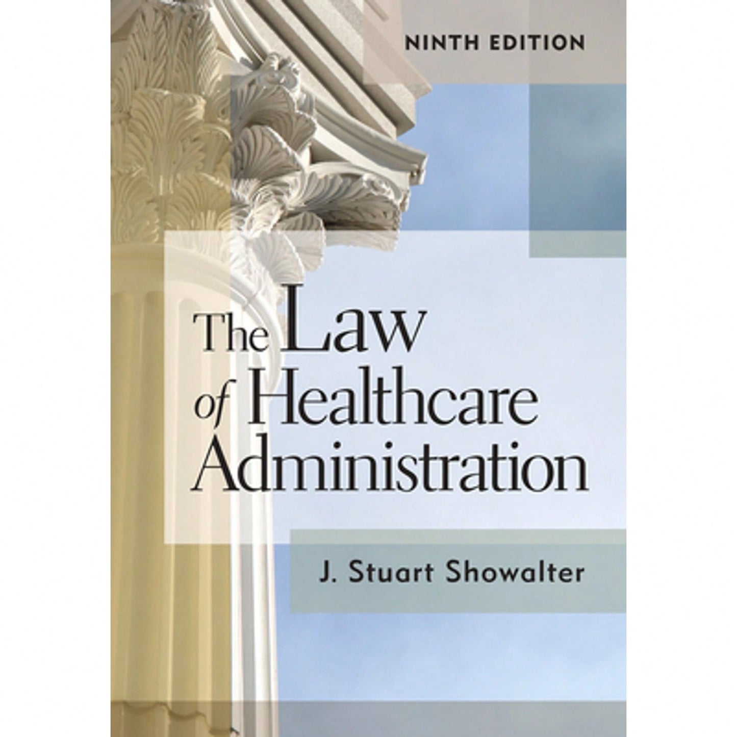 Pre-Owned The Law Of Healthcare Administration, Ninth Edition: Volume 9 (Hardcover) By Stuart Showalter