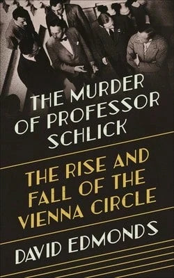 Pre-Owned The Murder Of Professor Schlick: The Rise And Fall Of The Vienna Circle (Hardcover) By David Edmonds