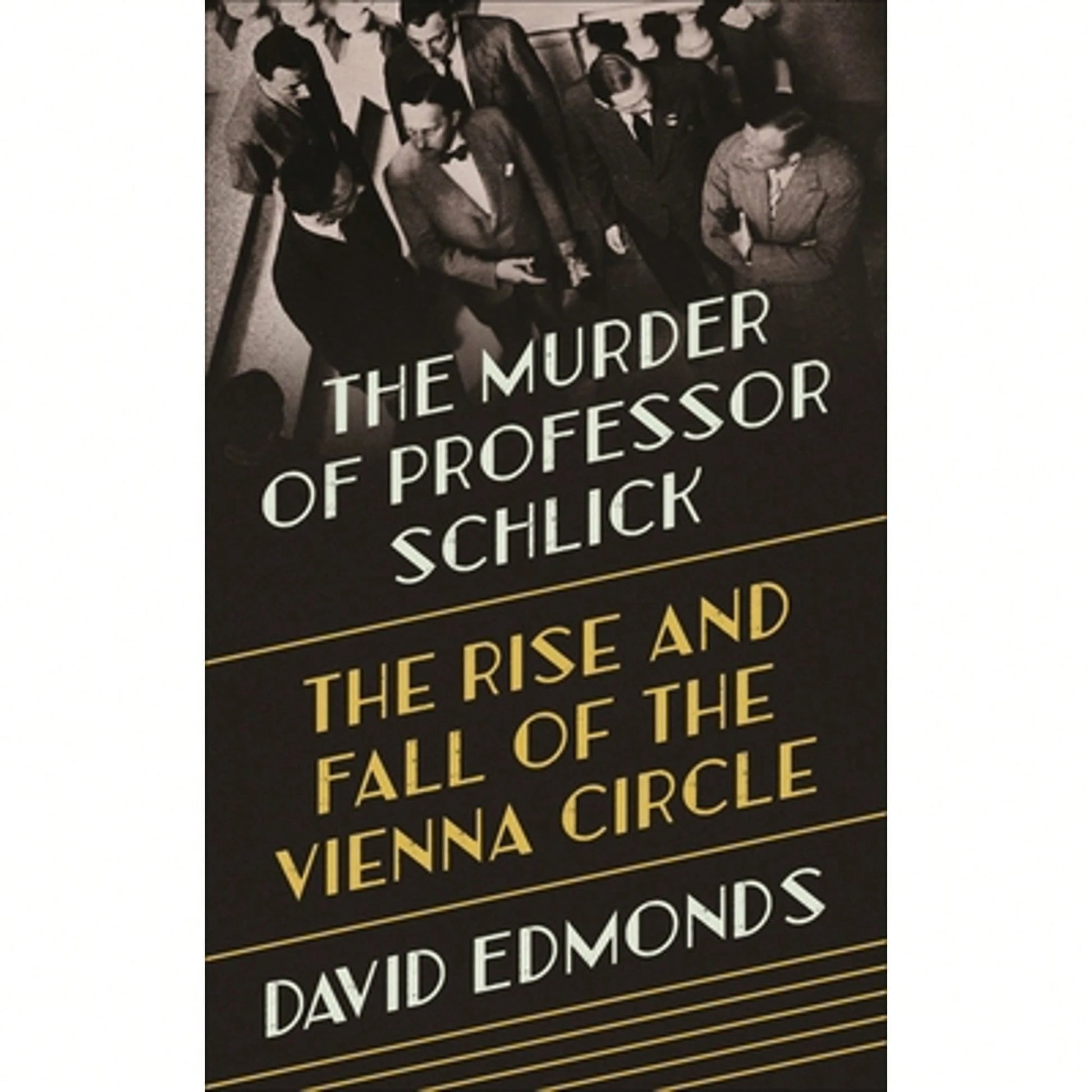 Pre-Owned The Murder Of Professor Schlick: The Rise And Fall Of The Vienna Circle (Hardcover) By David Edmonds