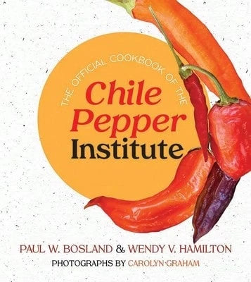 Pre-Owned The Official Cookbook Of The Chile Pepper Institute (Paperback) By Paul W Bosland, Wendy V Hamilton, Graham Carolyn