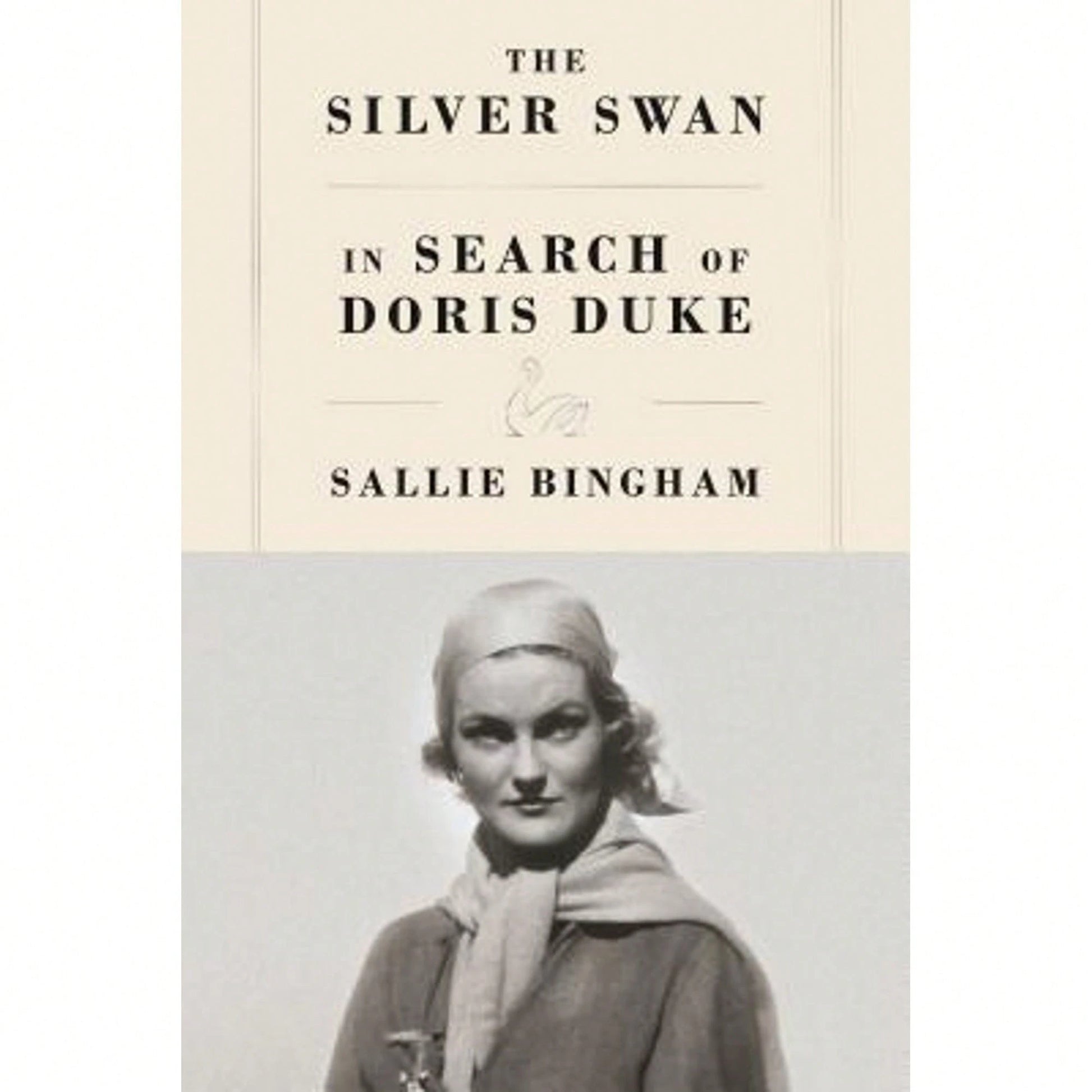 Pre-Owned The Silver Swan: In Search Of Doris Duke (Hardcover) By Sallie Bingham