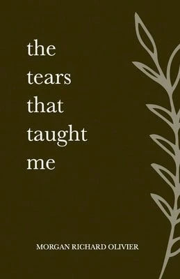 Pre-Owned The Tears That Taught Me (Paperback) By Morgan Richard Olivier