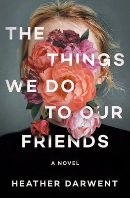 Pre-Owned The Things We Do To Our Friends (Hardcover) By Heather Darwent