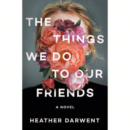 Pre-Owned The Things We Do To Our Friends (Hardcover) By Heather Darwent