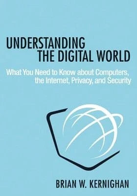 Pre-Owned Understanding The Digital World: What You Need To Know About Computers, The Internet, (Hardcover) By Brian W Kernighan