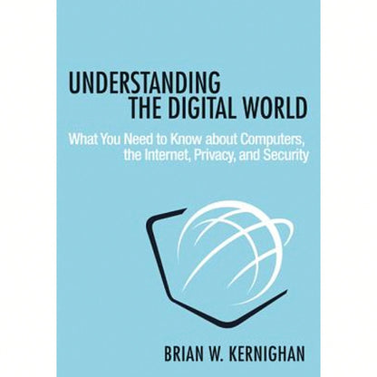 Pre-Owned Understanding The Digital World: What You Need To Know About Computers, The Internet, (Hardcover) By Brian W Kernighan