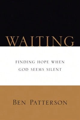 Pre-Owned Waiting: Finding Hope When God Seems Silent (Paperback) By Ben Patterson