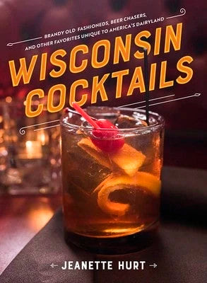 Pre-Owned Wisconsin Cocktails (Hardcover) By Jeanette Hurt