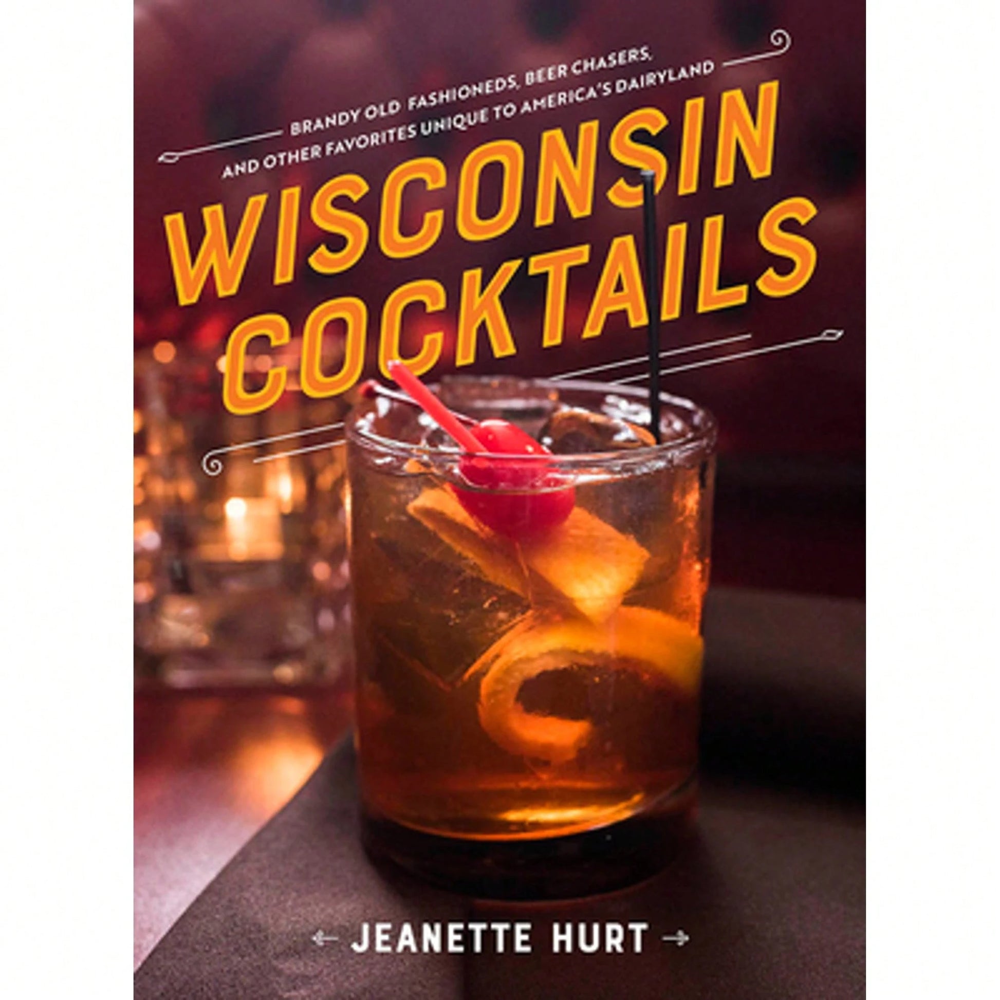 Pre-Owned Wisconsin Cocktails (Hardcover) By Jeanette Hurt
