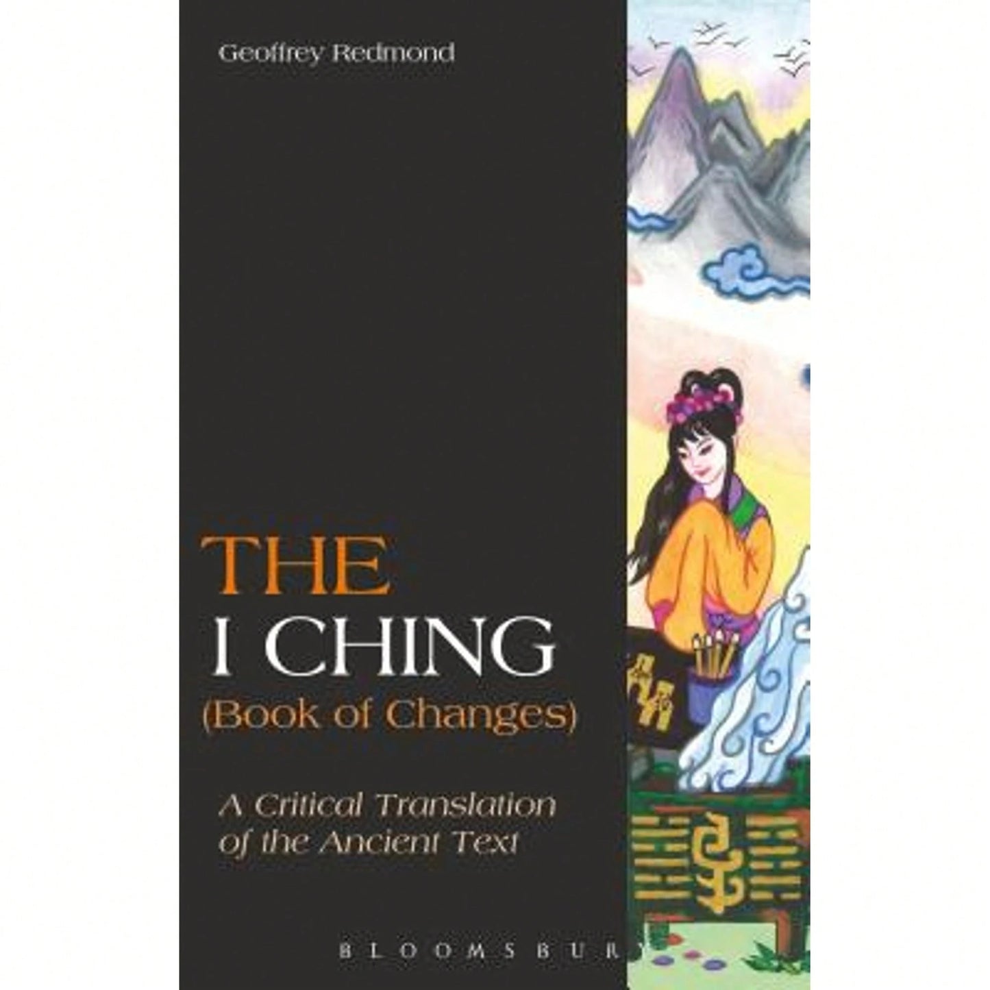 The I Ching (Book Of Changes): A Critical Translation Of The Ancient Text (Paperback) By Geoffrey Redmond